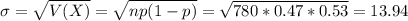 \sigma = \sqrt{V(X)} = \sqrt{np(1-p)} = \sqrt{780*0.47*0.53} = 13.94