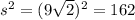 s^2=(9\sqrt{2})^2=162