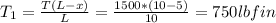 T_{1} =\frac{T(L-x)}{L} =\frac{1500*(10-5)}{10} =750lbfin