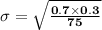 \mathbf{\sigma = \sqrt{\frac{0.7 \times 0.3}{75}}}