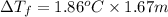 \Delta T_f=1.86^oC\times 1.67 m