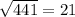 \sqrt{441} =21