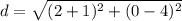 d=\sqrt{(2+1)^2+(0-4)^2}