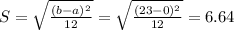 S = \sqrt{\frac{(b-a)^{2}}{12}} = \sqrt{\frac{(23 - 0)^{2}}{12}} = 6.64