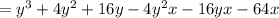 =y^{3}+4 y^2+16 y-4 y^{2} x-16 y x-64 x