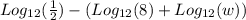 Log_{12}(\frac{1}{2}) - (Log_{12}(8) + Log_{12}(w))