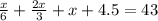 \frac{x}{6} +\frac{2x}{3} +x+4.5=43