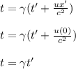 t = \gamma (t'+\frac{ux'}{c^2} ) \\\\t = \gamma(t'+\frac{u(0)}{c^2} )\\\\t= \gamma t'
