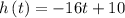 h\left(t\right)=-16t+10