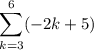 $\sum_{k=3}^{6}(-2 k+5)