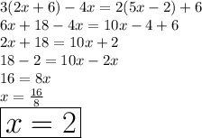 3(2x + 6) - 4x = 2(5x - 2) + 6 \\   6x + 18 - 4x = 10x - 4 + 6 \\ 2x + 18 = 10x + 2 \\ 18 - 2 = 10x - 2x \\ 16 = 8x \\ x =  \frac{16}{8}  \\  \huge \:  \red { \boxed{x = 2}}