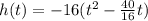 h(t)=-16(t^2-\frac{40}{16}t)