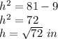h^2=81-9\\h^2=72\\h=\sqrt{72}\ in
