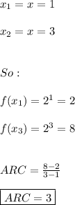 x_{1}=x=1 \\ \\ x_{2}=x=3 \\ \\ \\ So: \\ \\ f(x_{1})=2^1=2 \\ \\ f(x_{3})=2^3=8 \\ \\ \\ ARC=\frac{8-2}{3-1} \\ \\ \boxed{ARC=3}