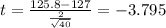 t=\frac{125.8-127}{\frac{2}{\sqrt{40}}}=-3.795