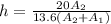 h=\frac{20A_2}{13.6(A_2+A_1)}