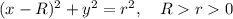 (x-R)^2 + y^2 = r^2, \quad R  r  0