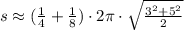 s \approx (\frac{1}{4} + \frac{1}{8})\cdot 2 \pi\cdot \sqrt{\frac{3^{2}+5^{2}}{2} }