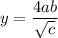 y=\dfrac{4ab}{\sqrt{c} }