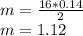 m = \frac{16 * 0.14}{2} \\m = 1.12