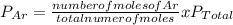 P_{Ar}=\frac{number of moles of Ar}{total numer of moles}  xP_{Total}