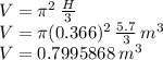 V=\pi ^2\,\frac{H}{3}\\V=\pi (0.366)^2\,\frac{5.7}{3}\,m^3\\V=0.7995868\, m^3