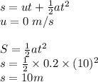 s = ut +\frac{1}{2}at^2\\ u = 0  \   m/s\\\\S = \frac{1}{2} at^2 \\s = \frac{1}{2} \times 0.2 \times (10)^2\\s =  10 m