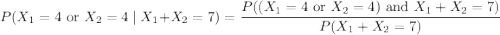 P(X_1=4\text{ or }X_2=4\mid X_1+X_2=7)=\dfrac{P((X_1=4\text{ or }X_2=4)\text{ and }X_1+X_2=7)}{P(X_1+X_2=7)}