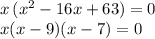 x\,(x^2-16x+63)=0\\x(x-9)(x-7)=0