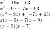x^2-16x+63\\x^2-9x-7x+63\\(x^2-9x)+(-7x+63)\\x(x-9)-7(x-9)\\(x-9)(x-7)