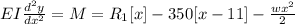 EI\frac{d^2y}{dx^2} = M = R_1[x] - 350[x-11]-\frac{wx^2}{2}