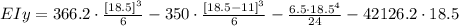 EIy=  366.2 \cdot \frac{ [18.5]^3}{6} - 350\cdot \frac{ [18.5-11]^3}{6}-\frac{6.5\cdot 18.5^4}{24} -42126.2\cdot 18.5