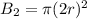 B_2=\pi (2r)^{2}