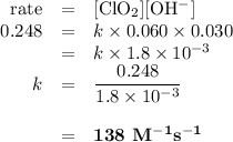 \begin{array}{rcl}\text{rate} &=& \text{[ClO$_{2}$][OH$^{-}]$}\\0.248 & = & k \rm \times 0.060 \times 0.030\\& = & k \times 1.8 \times 10^{-3}\\k & = & \dfrac{0.248}{1.8 \times 10^{-3}}\\\\ &=& \textbf{138 M$^{\mathbf{-1}}$s$^{\mathbf{-1}}$}\\\end{array}