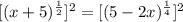 [(x+5)^{\frac{1}{2}}]^2=[(5-2x)^{\frac{1}{4}}]^2