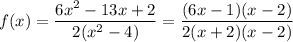 f(x)=\dfrac{6x^2-13x+2}{2(x^2-4)}=\dfrac{(6x-1)(x-2)}{2(x+2)(x-2)}