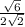 \frac{\sqrt{6}}{2\sqrt{2}}
