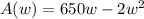 A(w)=650w-2w^{2}