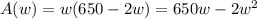 A(w)= w(650-2w)=650w-2w^{2}