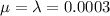 \mu = \lambda = 0.0003