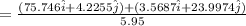 =\frac{(75.746\hat i +4.2255\hat j) +( 3.5687\hat i +23.9974\hat j)}{5.95}