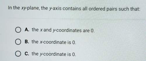 In the xy-plane, the y-axis contains all ordered pairs such that:
