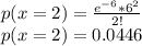 p(x=2)=\frac{e^{-6}*6^2}{2!}\\p(x=2)=0.0446
