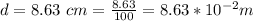 d = 8.63\ cm = \frac{8.63}{100} = 8.63 * 10^ {-2}m