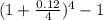 (1 + \frac{0.12}{4} )^{4} -1