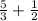 \frac{5}{3}+\frac{1}{2}