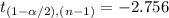 t_{(1-\alpha/2), (n-1)}=-2.756