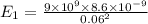 E_{1} = \frac{9\times 10^{9}\times 8.6\times 10^{-9}}{0.06^{2}}