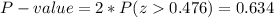 P-value=2*P(z0.476)=0.634