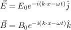 \vec{E}=E_0e^{-i(k\cdot x-\omega t)}\hat{j}\\\\\vec{B}=B_0e^{-i(k\cdot x-\omega t)}\hat{k}\\\\